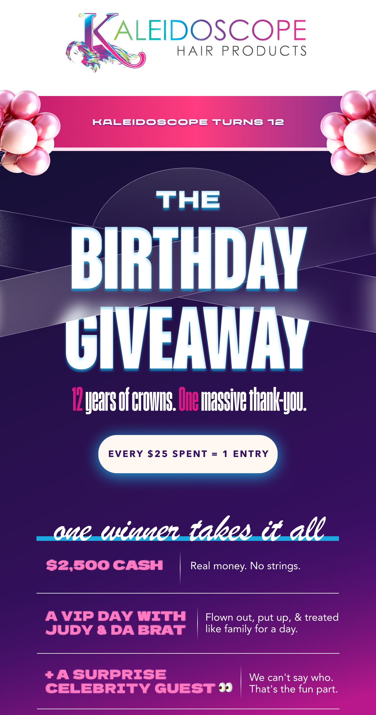 EVEYR $25 SPENT = 1 ENTRY