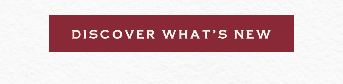 DISCOVER WHAT’S NEW