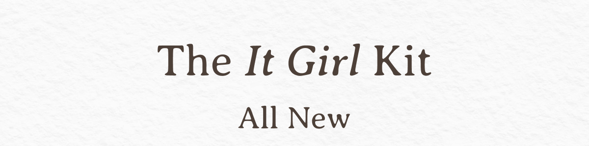 The It Girl Kit | All New