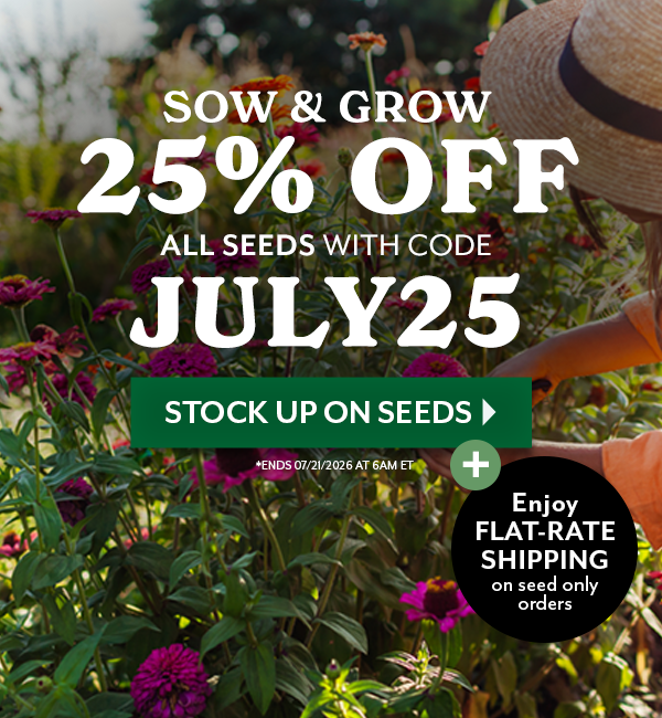 SOW & GROW - 25% OFF ALL SEEDS WITH CODE JULY25