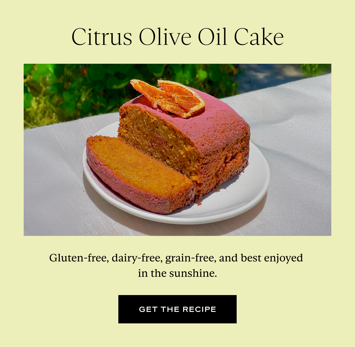 Citrus Olive Oil Cake: Gluten-free, dairy-free, grain-free, and best enjoyed  in the sunshine.