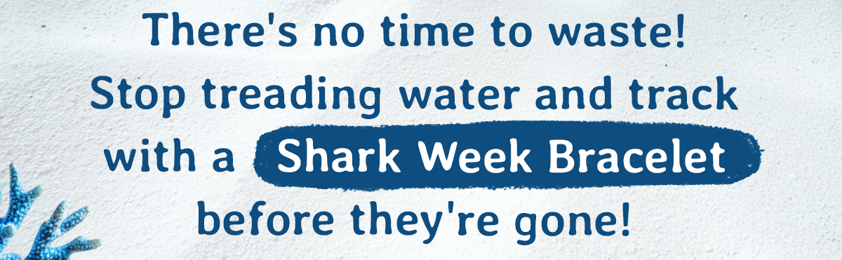 Not long left for the exclusive Shark Week bracelet, so do not wait. Track a hammerhead with the Tidal Wave, Anemone, or Deep Sea Bracelet before they swim away for good.