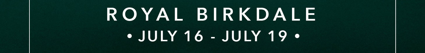 Royal Birkdale: July 16th through July 19th