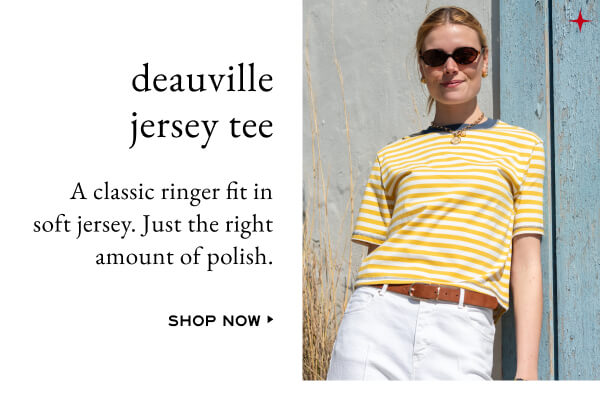 Deauville jersey tee - a classic ringer fit in soft jersey - just the right amount of polish - shop now 