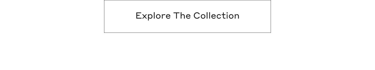 Explore The Collection