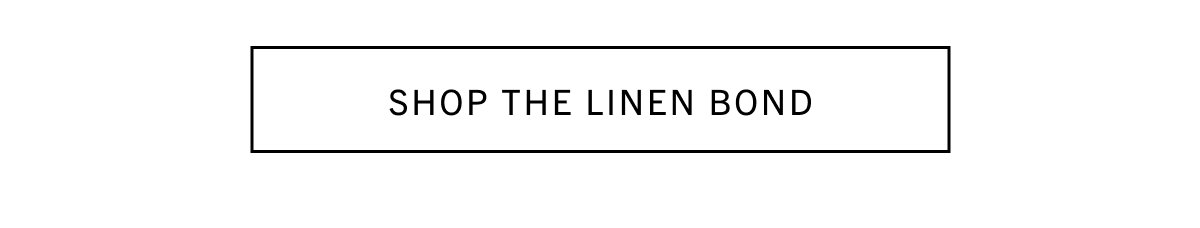 SHOP THE LINEN BOND