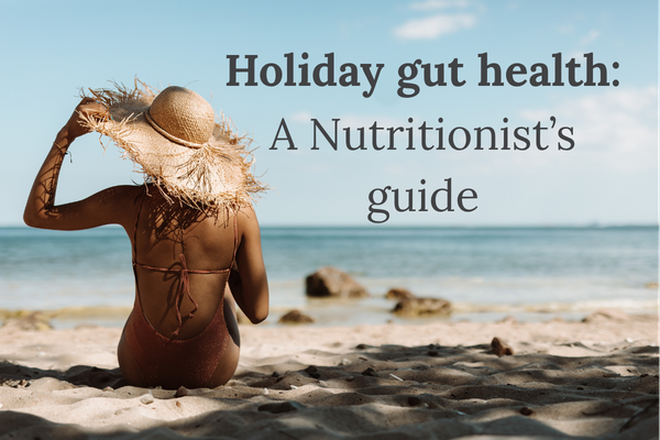 Holiday gut health: A Nutritionist's guide