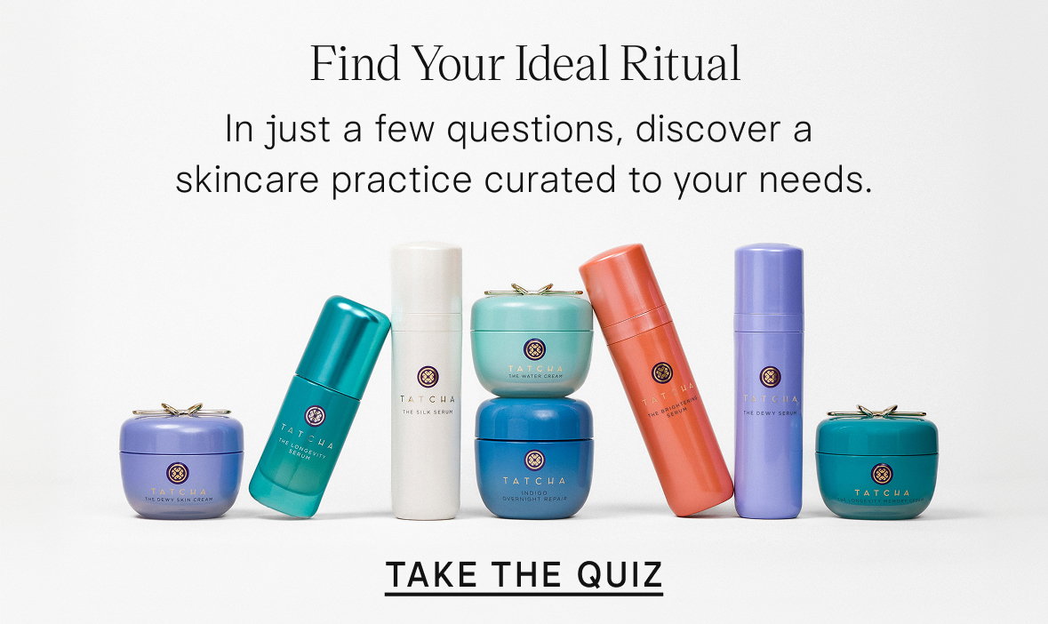 Find your ideal ritual. In just a few questions, discover a skincare practice curated to your needs. Take the Quiz