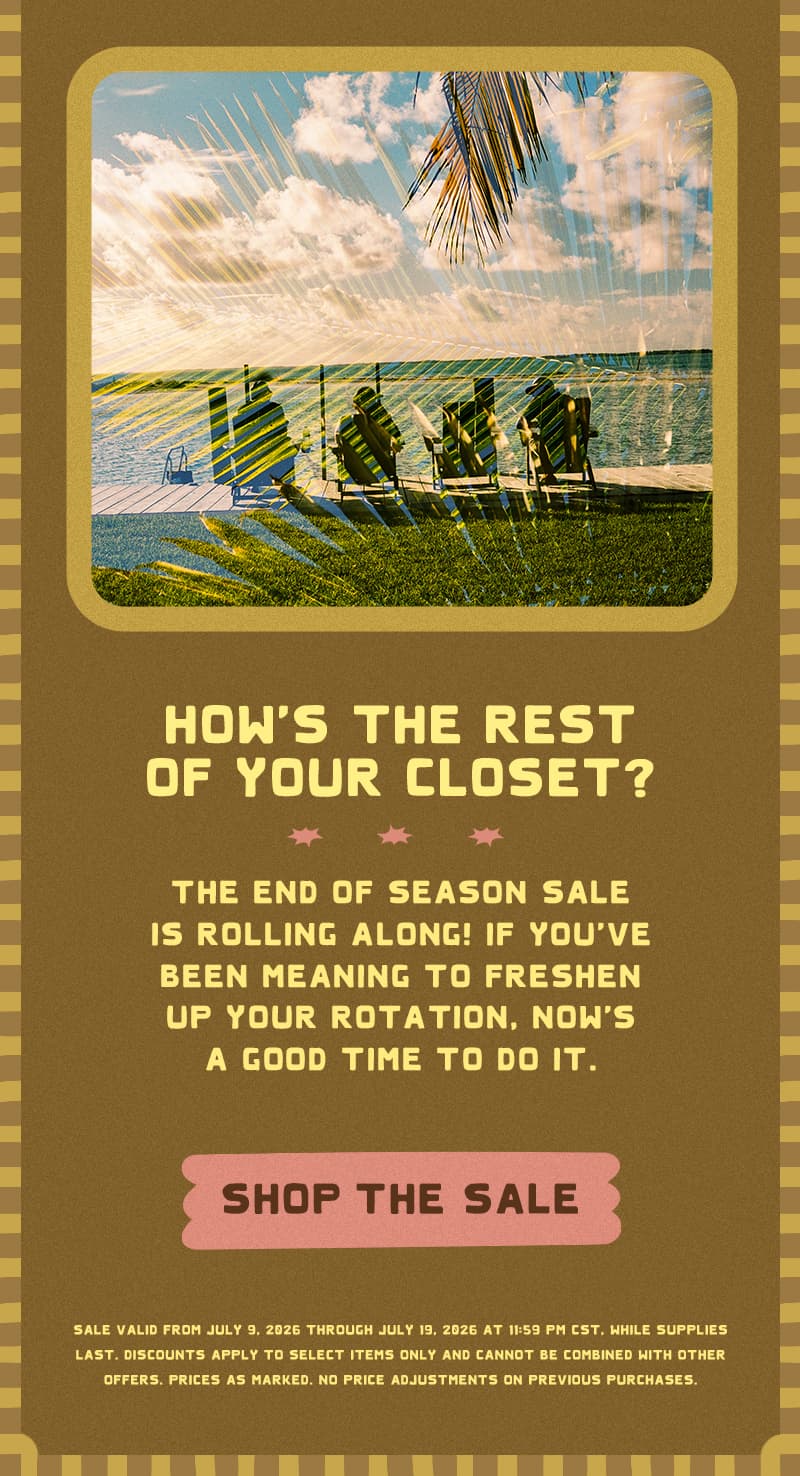 The End of Season Sale is rolling along! If you've been meaning to freshen up your rotation, now's a good time to do it.