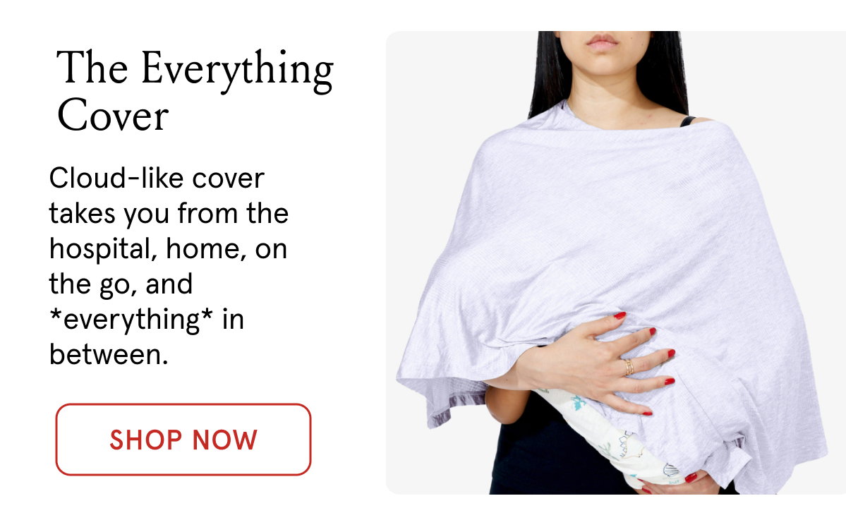 The Everything Cover. Cloud-like cover takes you from the hospital, home, on the go, and *everything* in between.