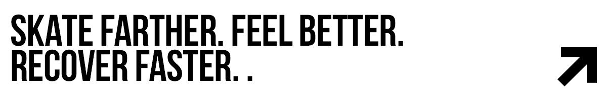 skate farther feel better recover faster