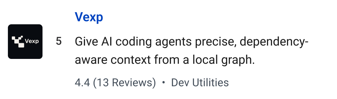 Vexp: Give AI coding agents precise, dependency- aware context from a local graph.