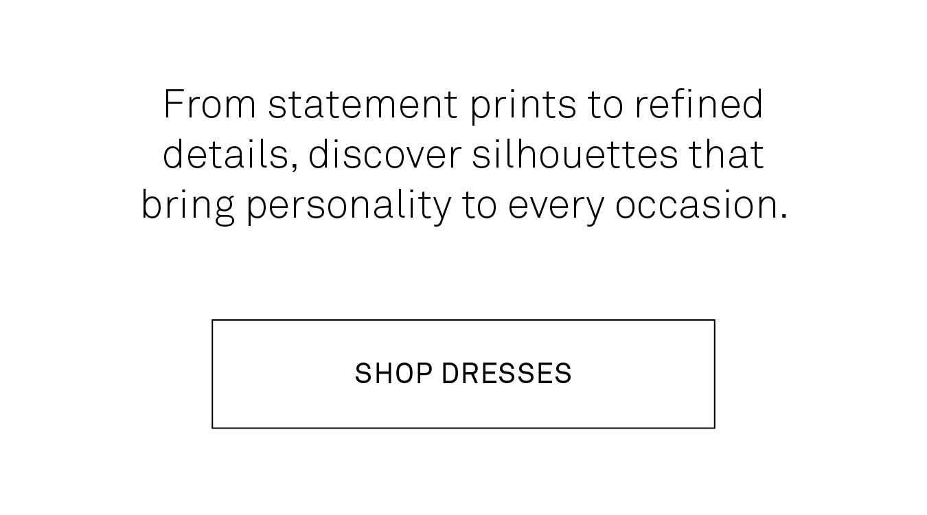 From statement prints to refined details, discover silhouettes that bring personality to every occasion. 