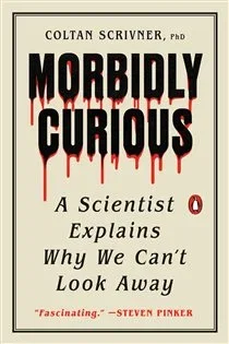 Morbidly Curious, by Coltan Scrivner