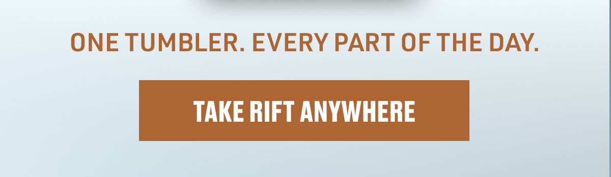 TAKE RIFT ANYWHERE