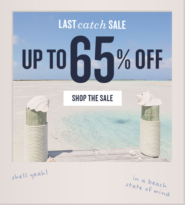 Last Catch Sale up to 65% off. 