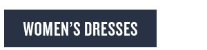 Women's dresses.