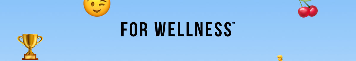 For Wellness