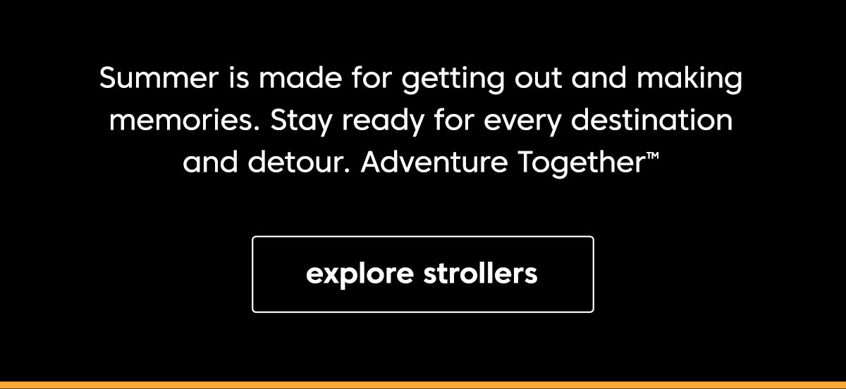 Text about making summer memories and staying ready for destinations. Button says explore strollers.