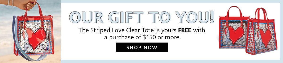 Our Gift To You! - The Striped Love Clear Tote is yours free with a purchase of one hundred fifty dollars or more. - Shop Now