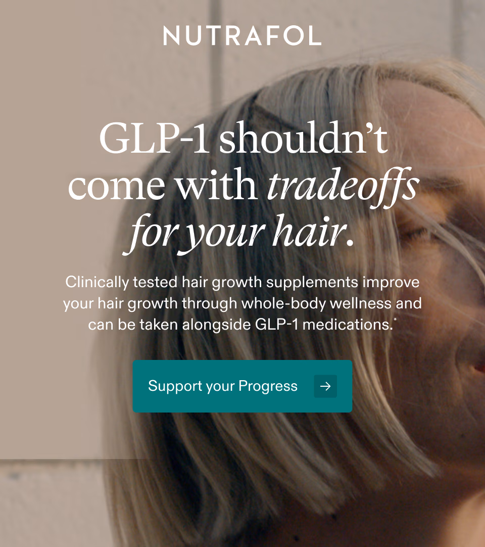 GLP-1 shouldn’t come with tradeoffs for your hair. Clinically tested hair growth supplements improve your hair growth through whole-body wellness and can be taken alongside GLP-1 medications.* Support your Progress