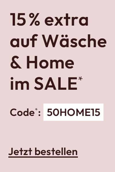 15% extra auf Wäsche & Home im SALE* mit dem Code: 50HOME15