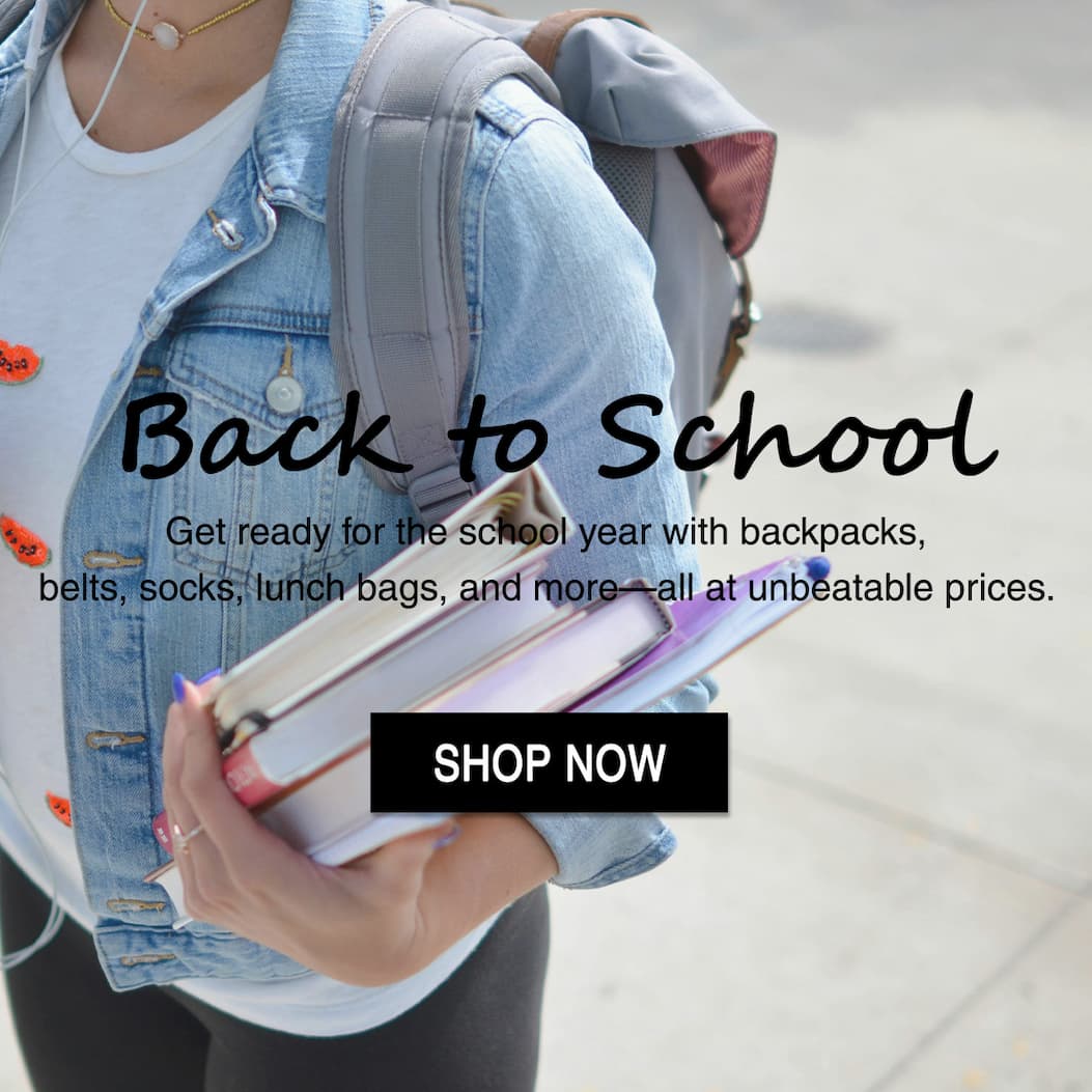 Back to school. Get ready for the school year with backpacks, belts, socks, lunch bags and more- all at unbeatable prices.
