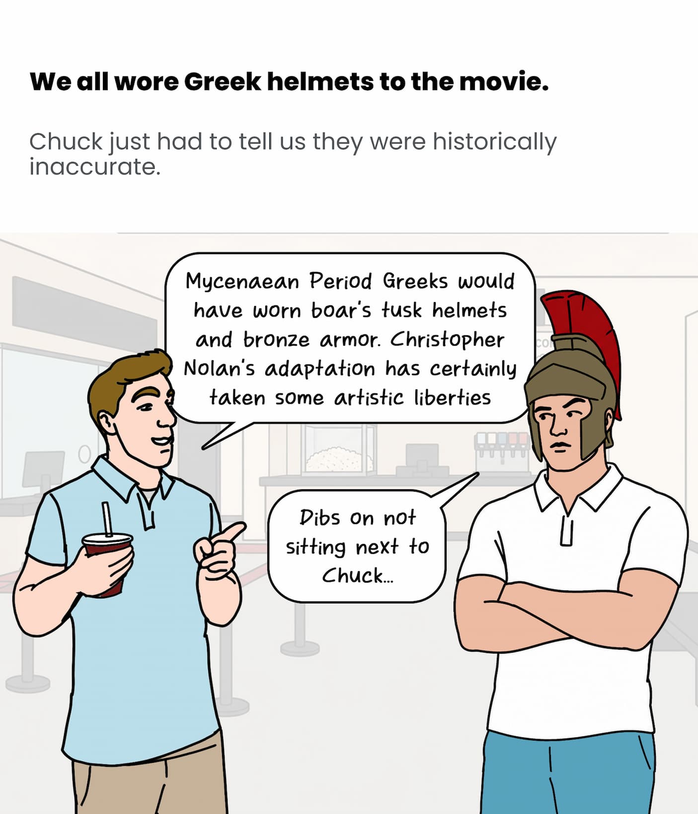We all wore greek helmets