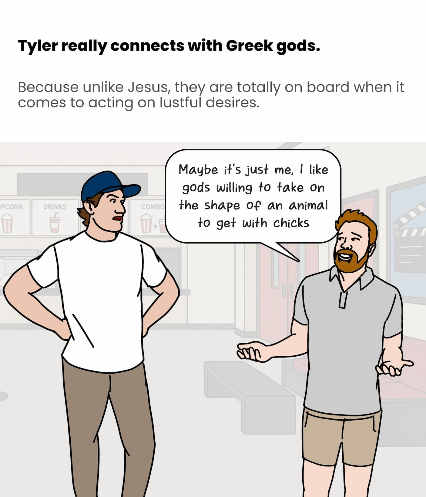 Tyler really connects with the Greek gods