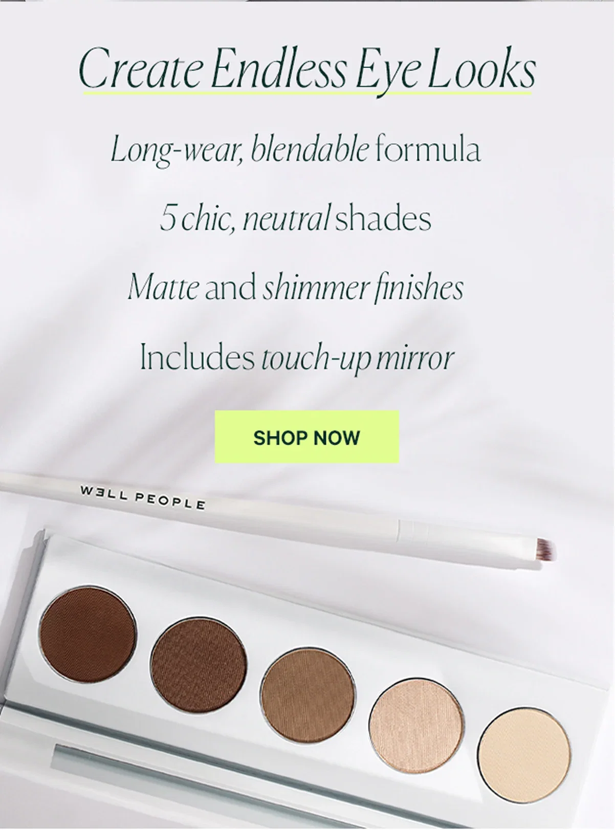 Create Endless Eye Looks. SHOP NOW