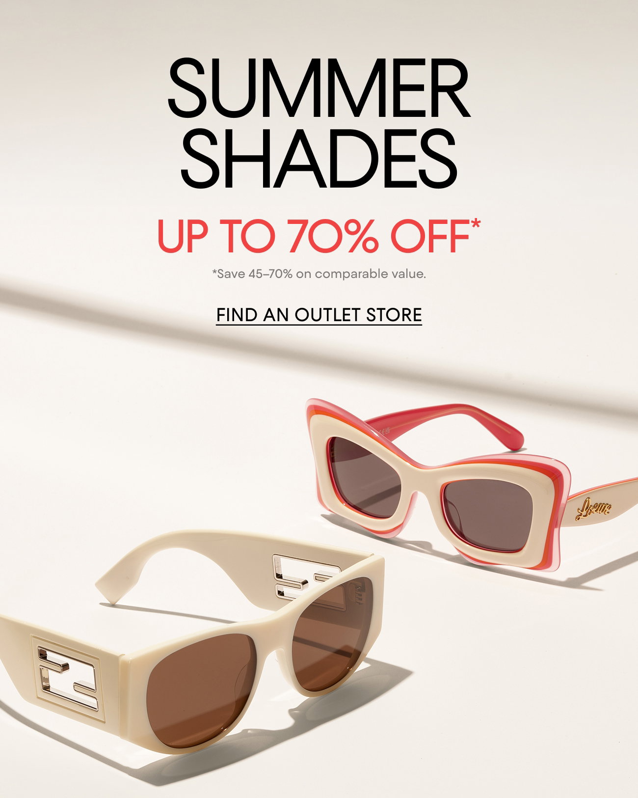 SUMMER SHADES | UP TO 70% OFF* | FIND AN OUTLET STORE