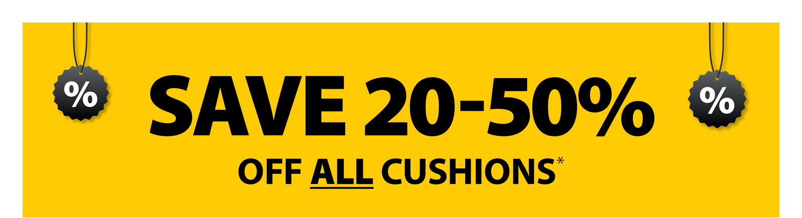 SAVE 20-50% OFF ALL CUSHIONS*