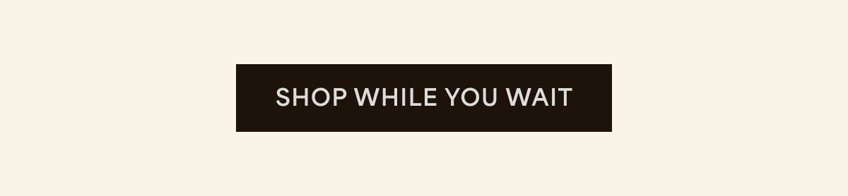 Shop While You Wait