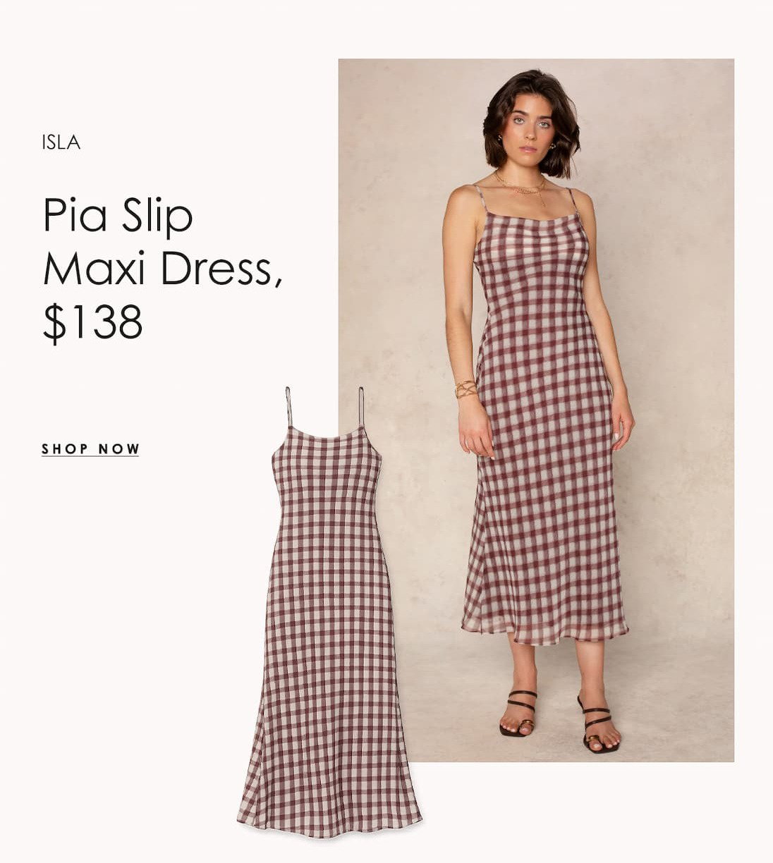 ISLA Pia Slip Maxi Dress promotional graphic featuring a model in a burgundy-and-cream gingham slip dress with thin straps, alongside a product image. Priced at $138 with a “Shop Now” callout.