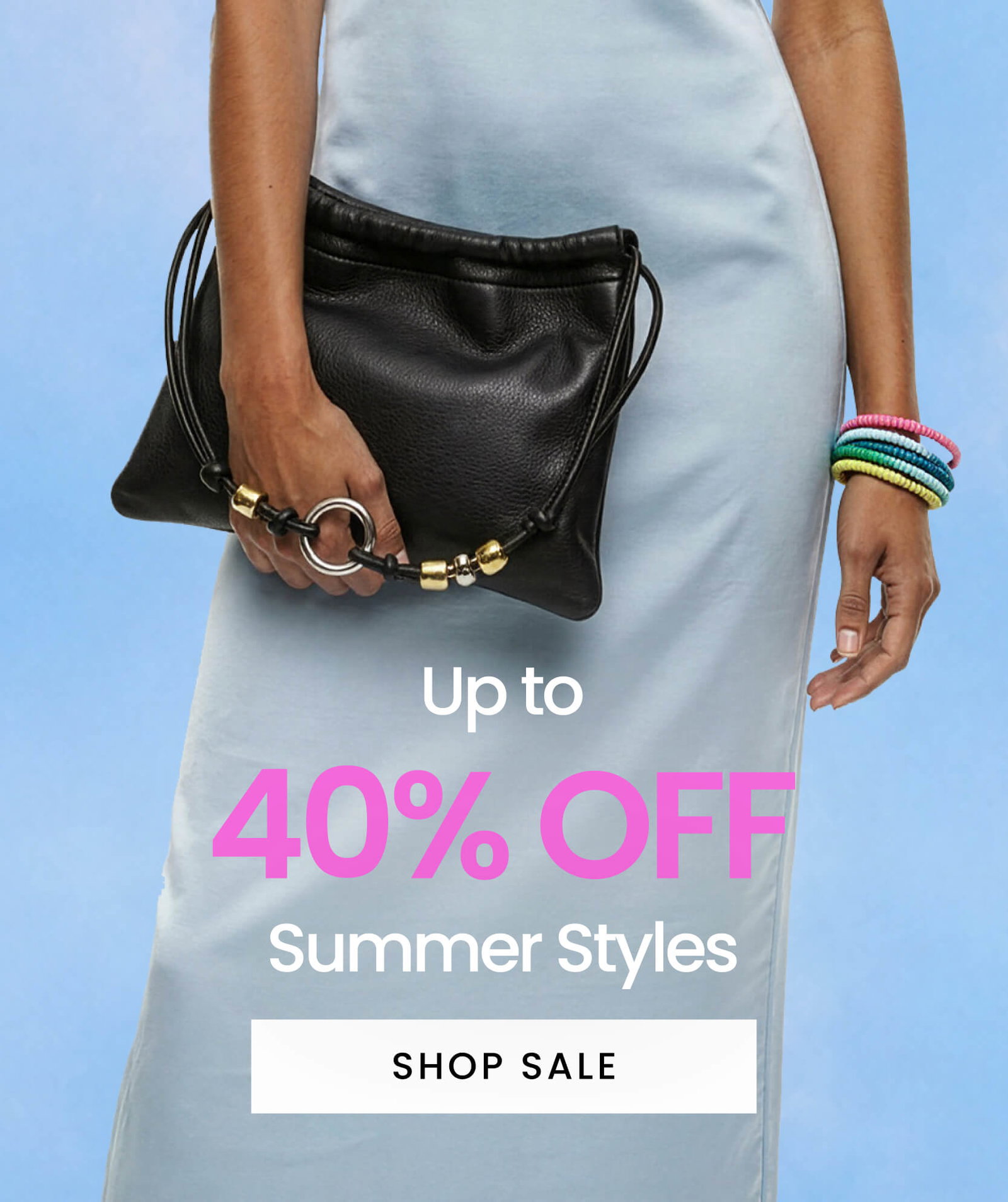 Up to 40% Off Summer Styles