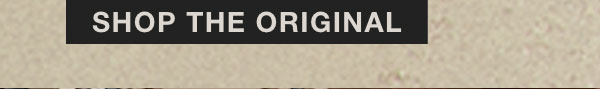 SHOP THE ORIGINAL