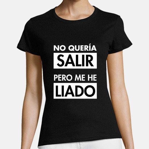 No quería salir, pero me he liado