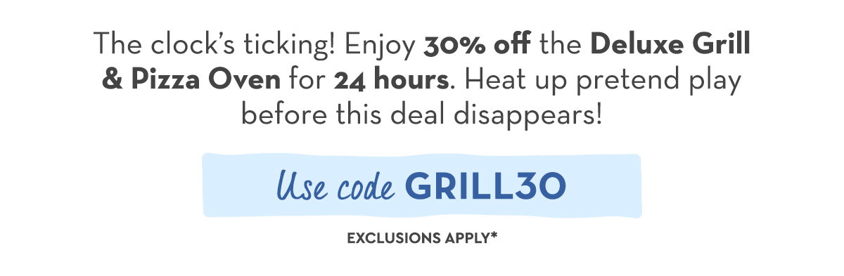 The clock’s ticking! Enjoy 30% off the Deluxe Grill & Pizza Oven for 24 hours. Heat up pretend play before this deal disappears!