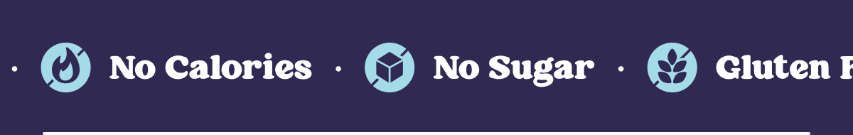 Banner: No Sugar. No Calories. Gluten Free. No Alcohol 