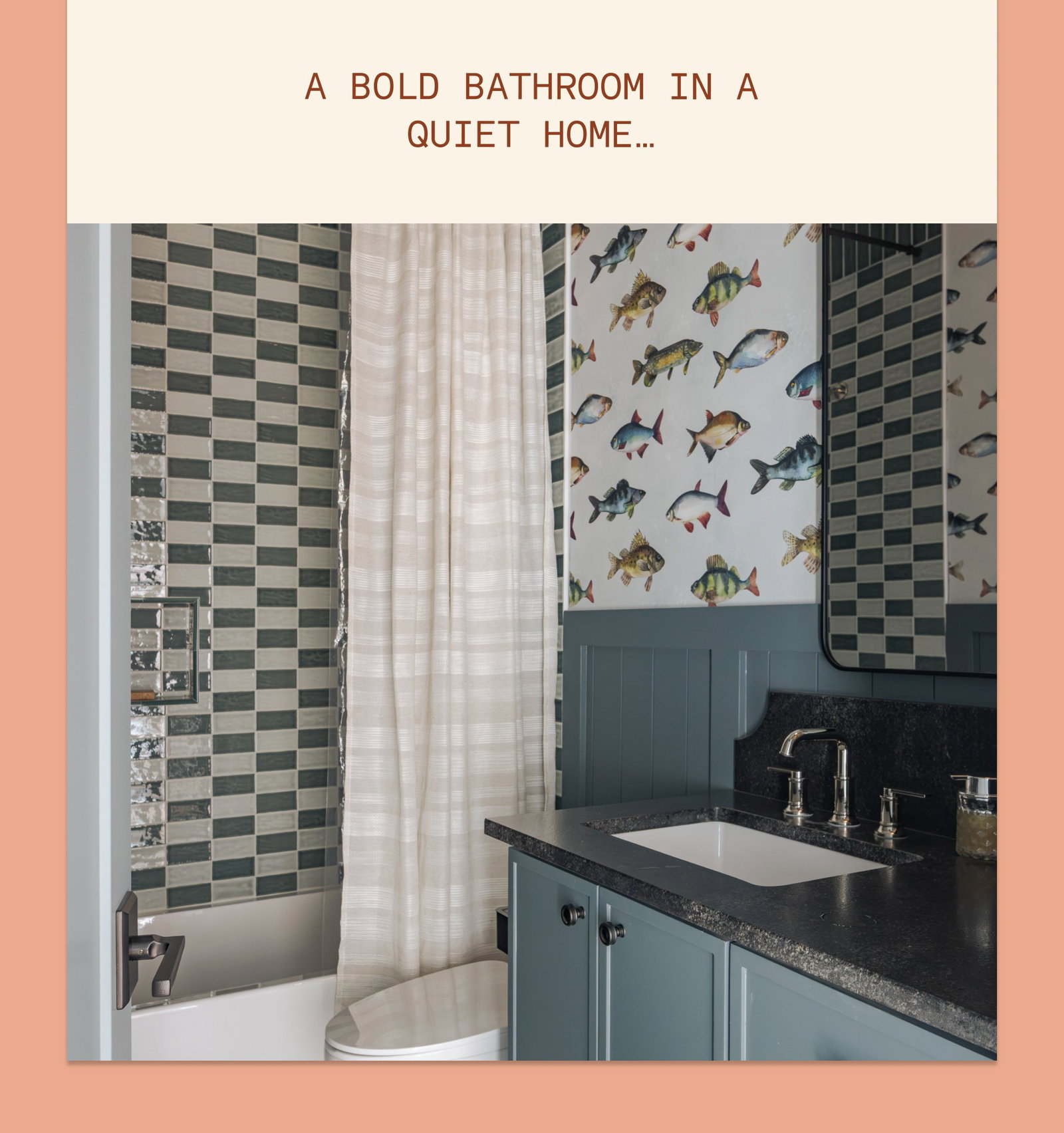 A bold bathroom in a quiet home…