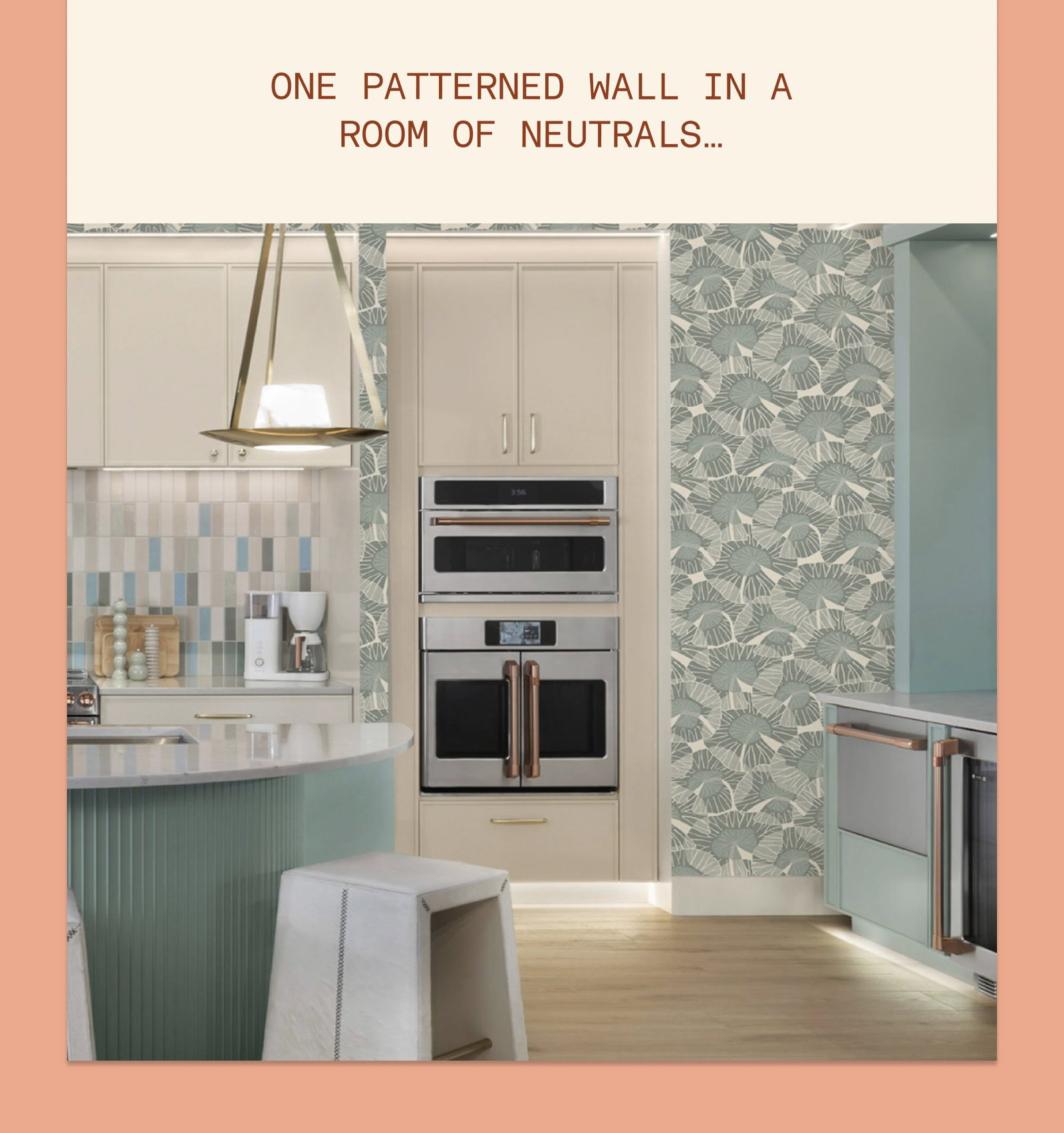One patterned wall in a room of neutrals…