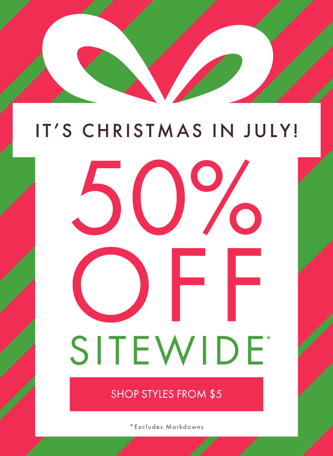 IT'S CHRISTMAS IN JULY! 50% OFF SITEWIDE*