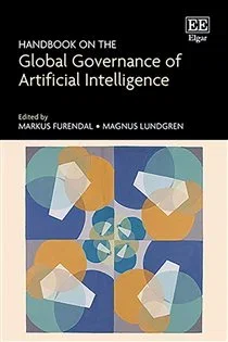 Handbook on the Global Governance of Artificial Intelligence, edited by Markus Furendal