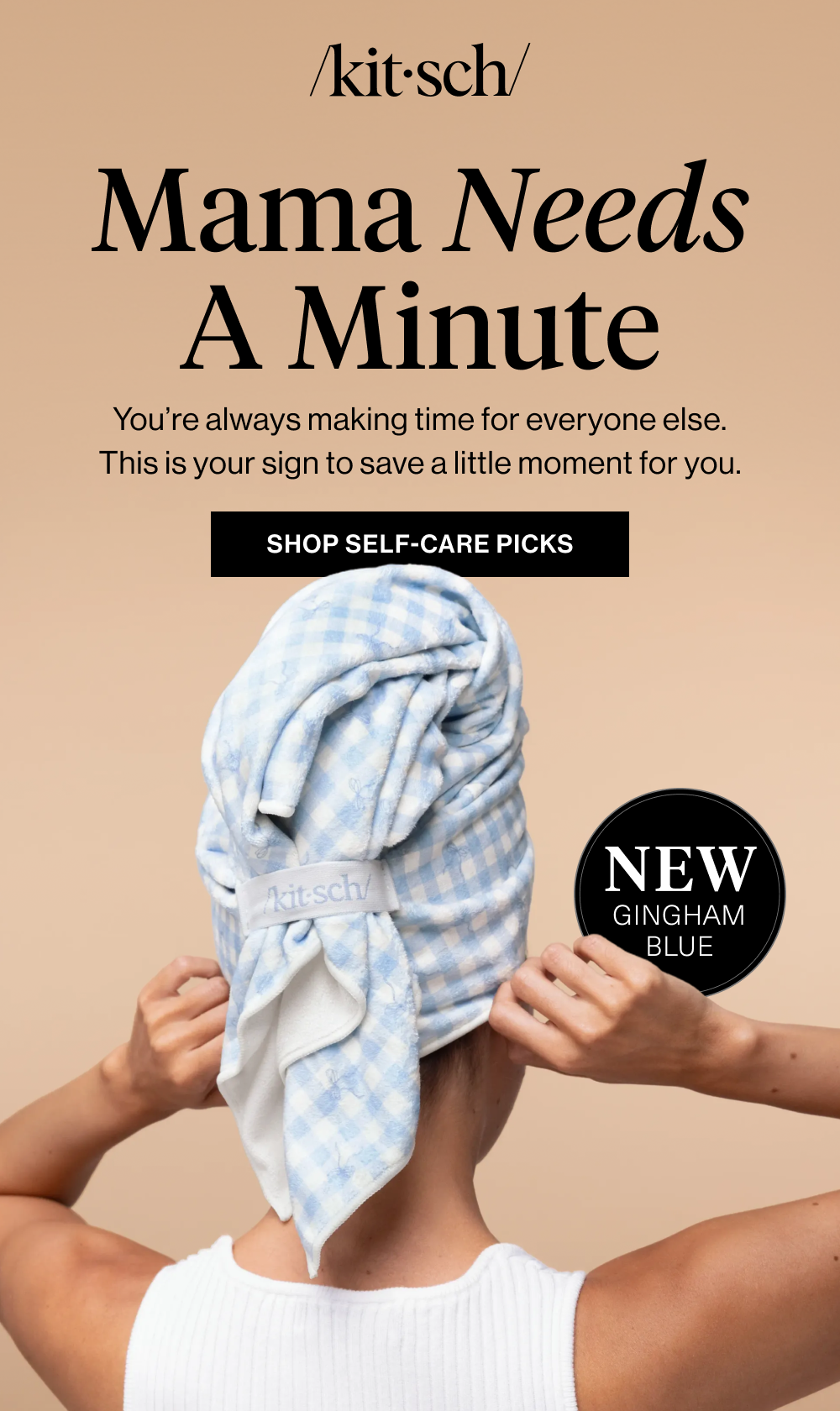 Mama Needs a Minute. You’re always making time for everyone else. This is your sign to save a little moment for you.