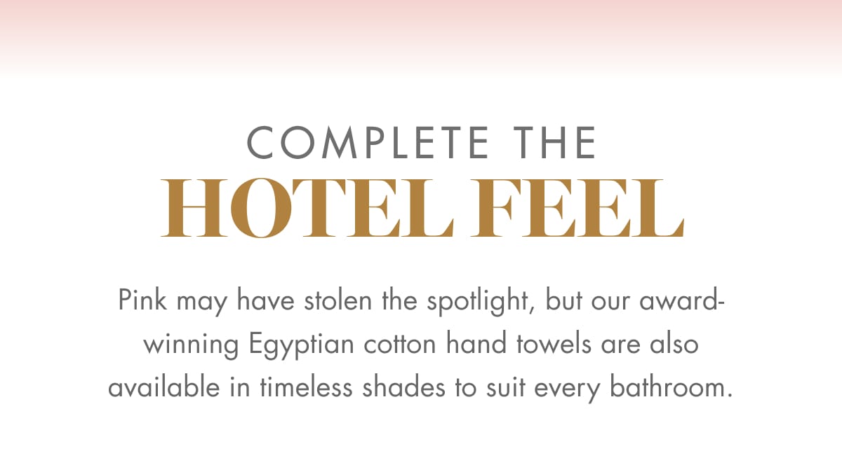 COMPLETE THE HOTEL FEEL