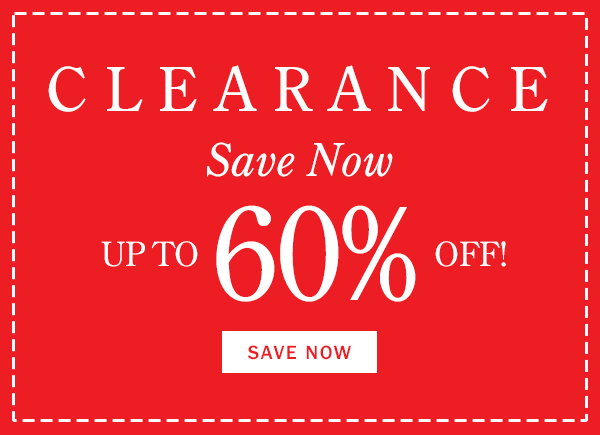 Clearance. Save Now Up to 60% Off! Save Now