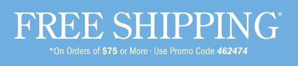 Free Shipping on Orders Of $75 or More | Use Promo Code 462474