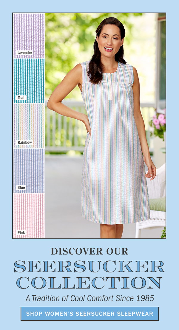 Discover Our Seersucker Collection A Tradition of Cool Comfort Since 1985. Shop Women's Seersucker Sleepwear. Women's Classic Sleeveless Cotton Seersucker Nightgown