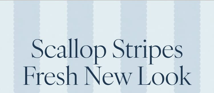 Scallop Stripes Fresh New Look