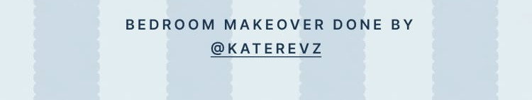 BEDROOM MAKEOVER DONE BY @KATEREVZ